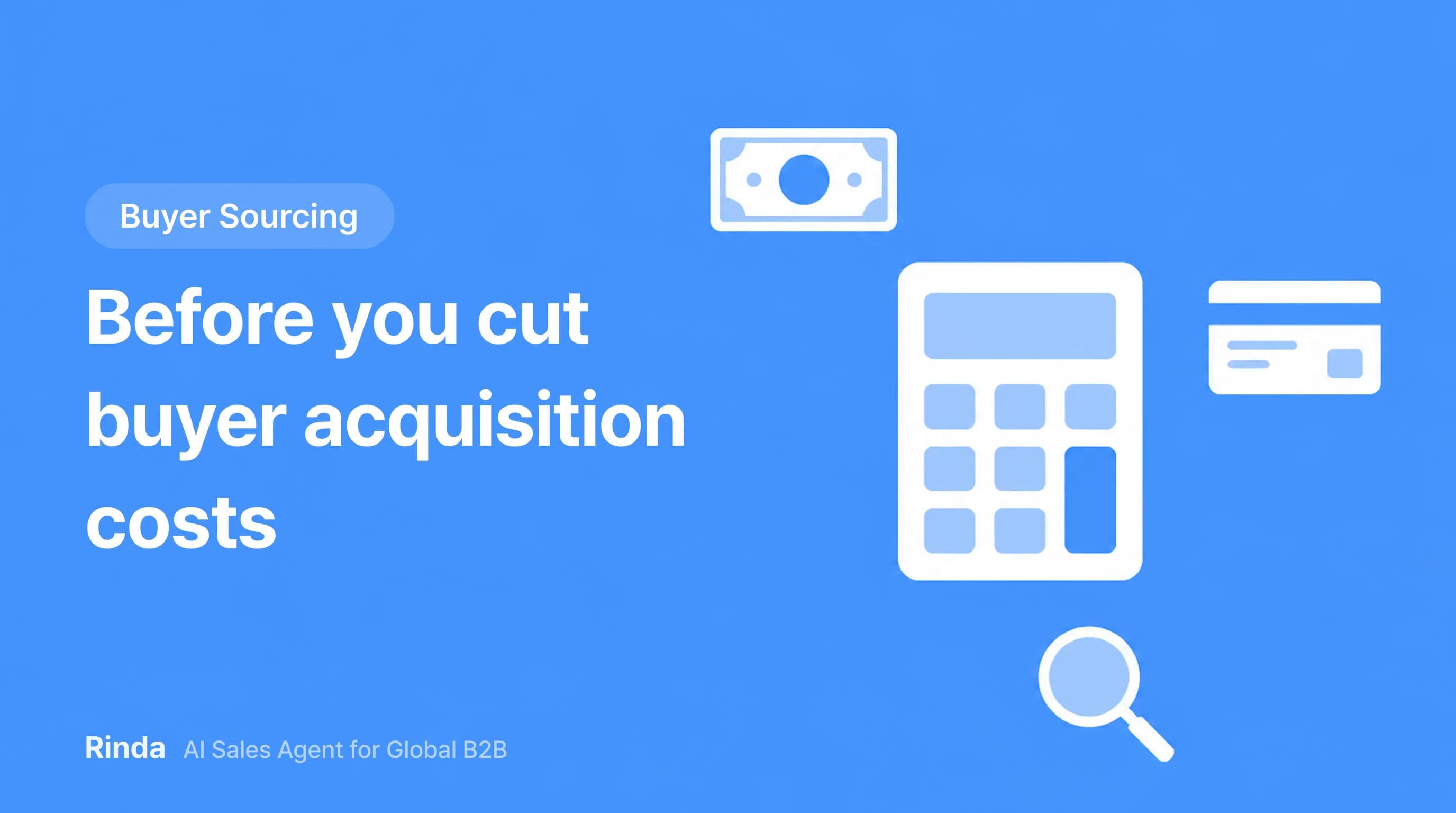 Before you cut buyer acquisition costs