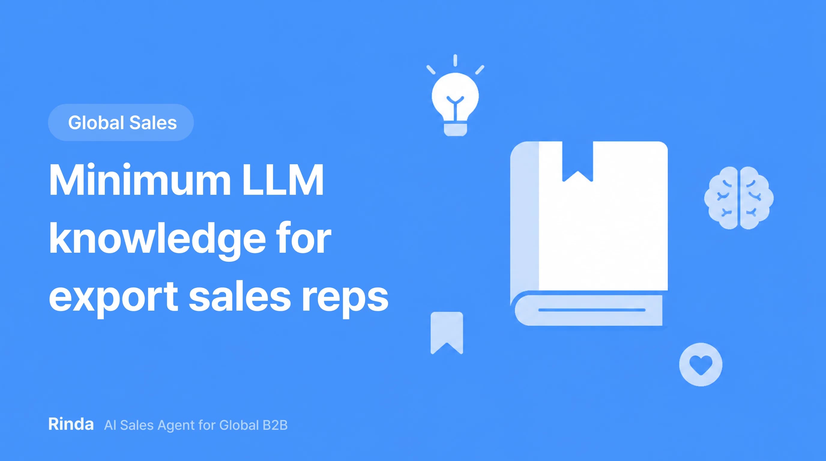 Minimum LLM knowledge for export sales reps