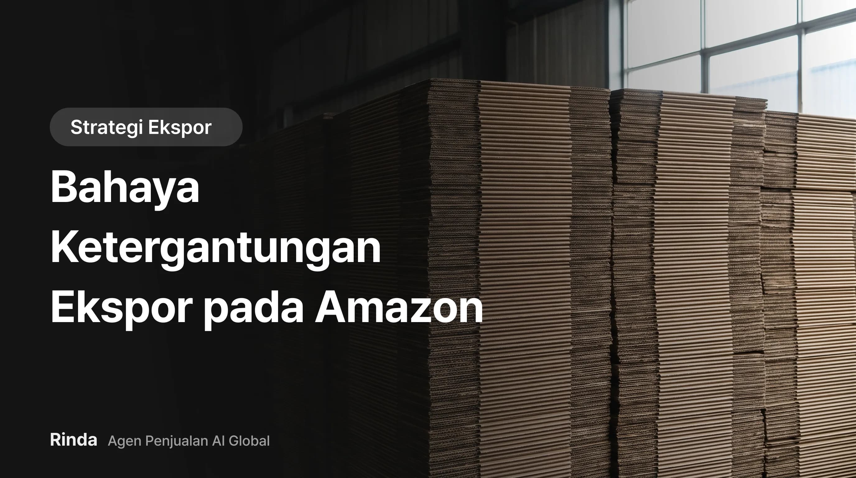 Bahaya Ketergantungan Ekspor pada Amazon