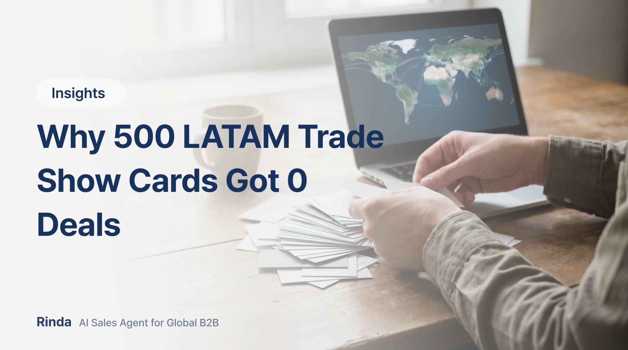 Why 500 LATAM Trade Show Cards Got 0 Deals