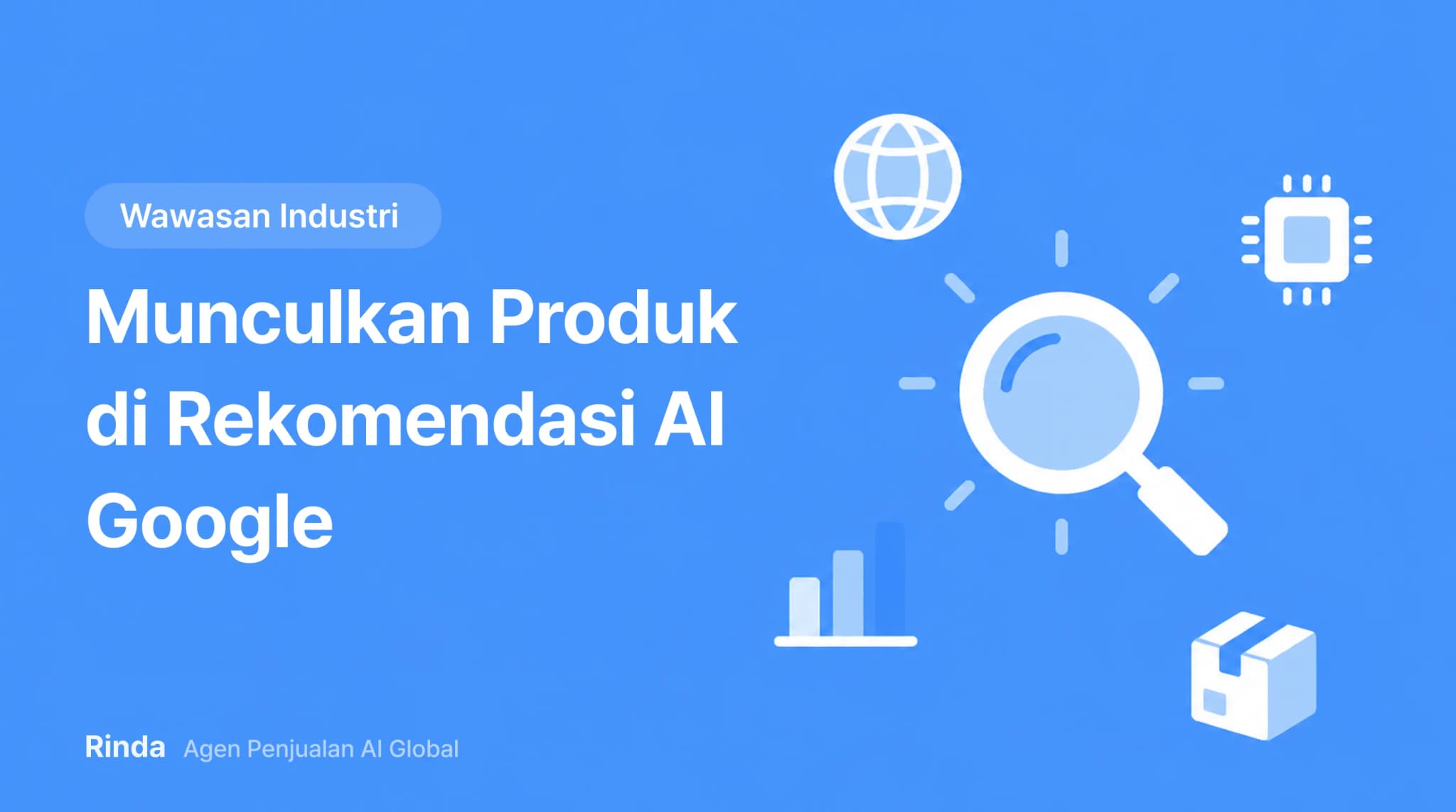 Munculkan Produk di Rekomendasi AI Google