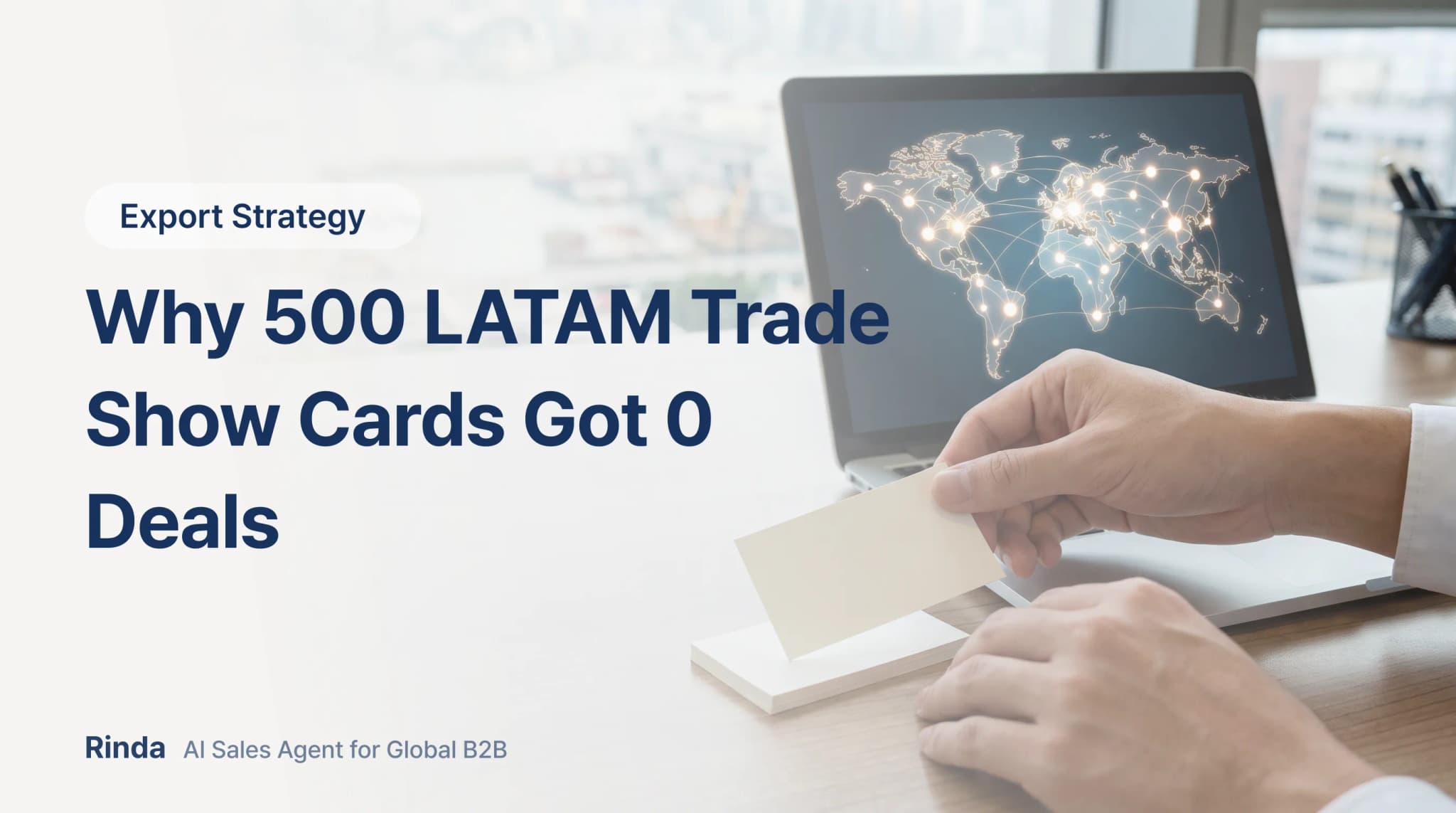 Why 500 LATAM Trade Show Cards Got 0 Deals