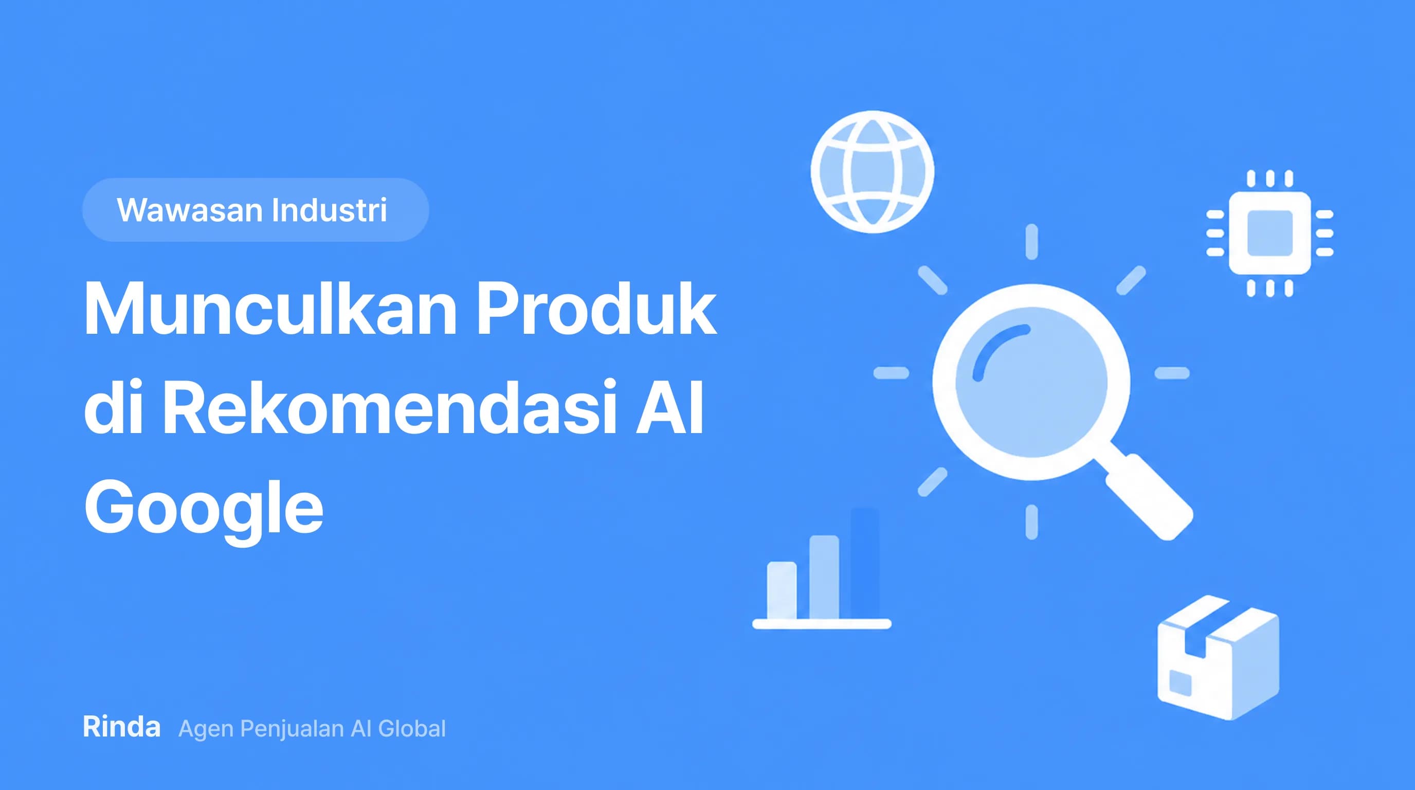 Munculkan Produk di Rekomendasi AI Google